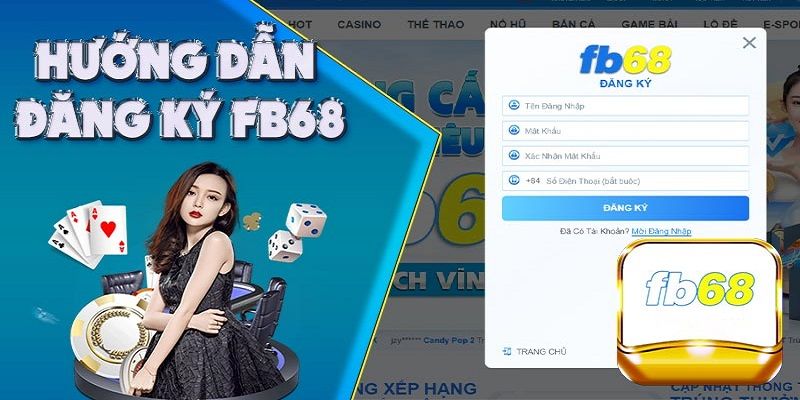 Quy trình đăng ký FB68 chuẩn cho tất cả hội viên mới đến