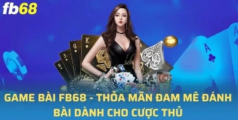 Trang đánh game bài đổi thưởng trực tuyến tại FB68