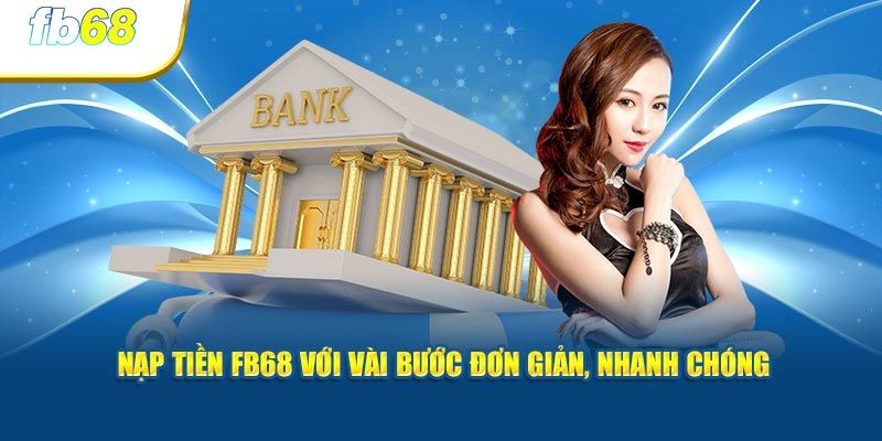 Chia sẻ quy trình giao dịch nạp tiền FB68 qua ATM hoặc ngân hàng