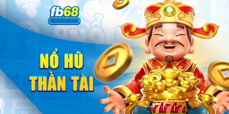 Gợi ý cho bạn một số phiên bản nổ hũ FB68 hot nhất