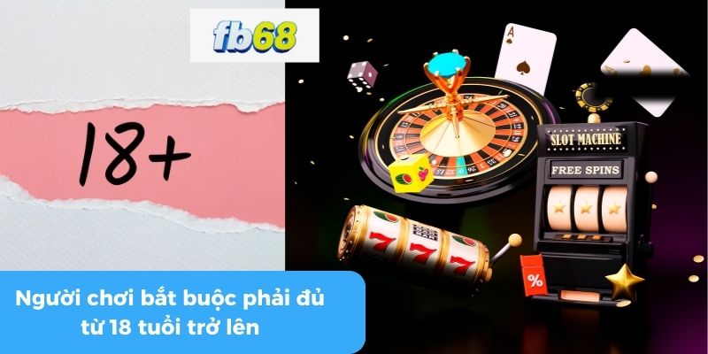 Quy định về độ tuổi hợp pháp tham gia FB68