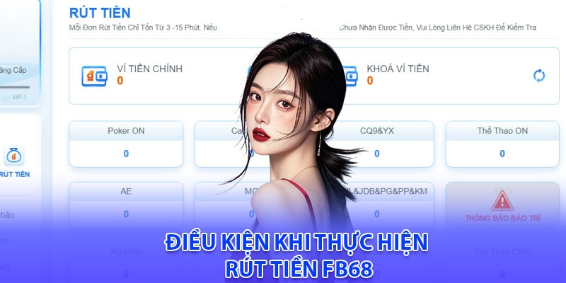 Một vài điều kiện giao dịch rút tiền chuẩn nhất tại FB68